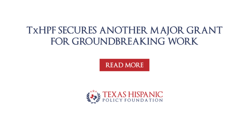 Texas Hispanic Policy Foundation Secures Another Major Grant for Groundbreaking Work